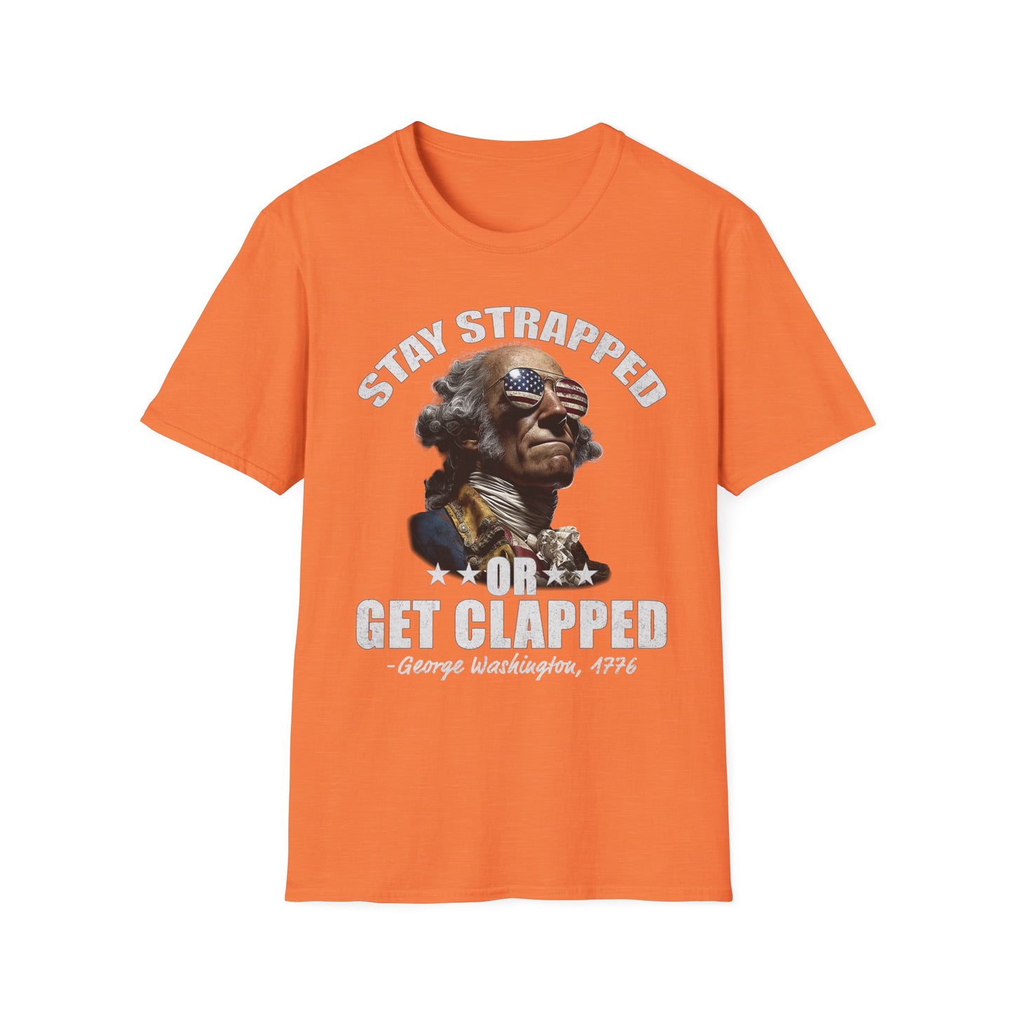 Stay Strapped or Get Clapped Tee – George Washington, 1776