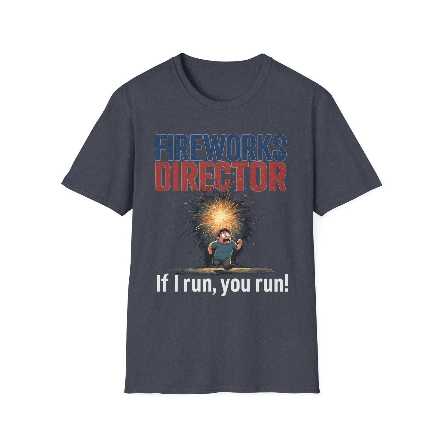 Fireworks Director – "If I Run, You Run!" Funny 4th of July Shirt