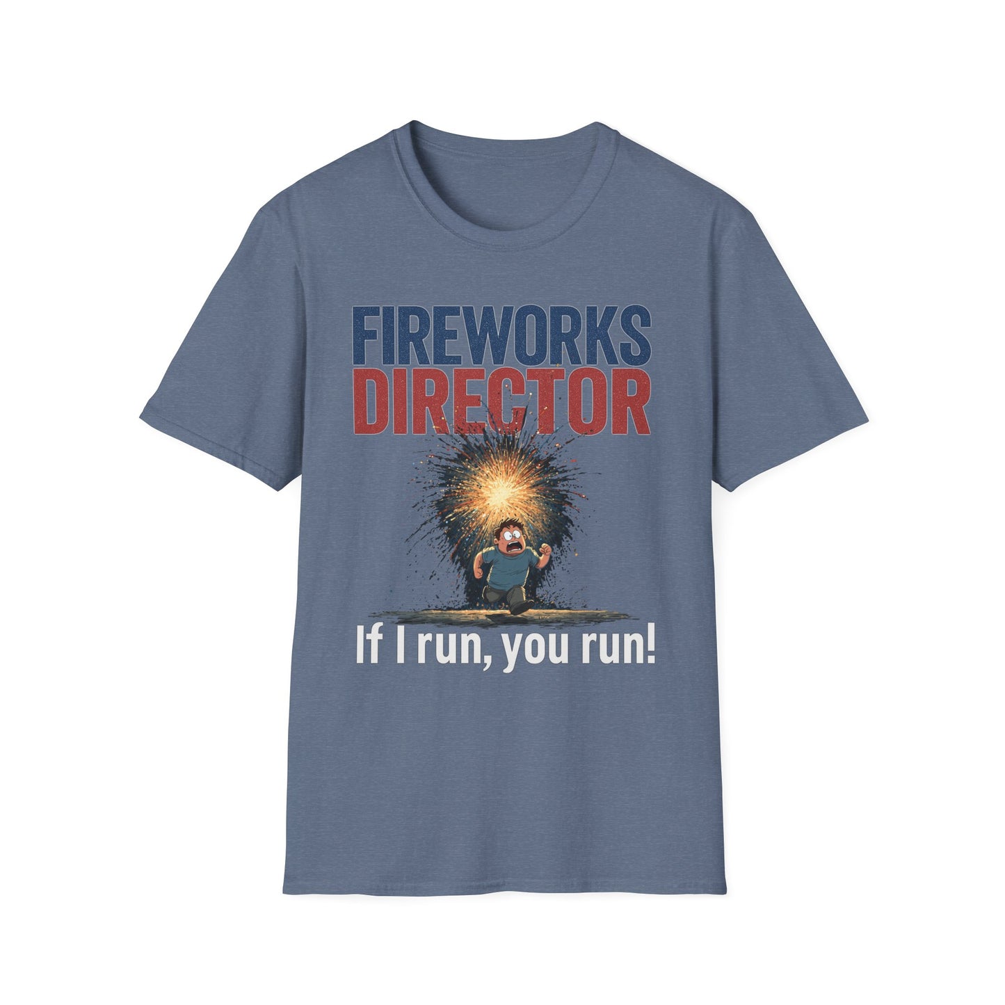 Fireworks Director – "If I Run, You Run!" Funny 4th of July Shirt