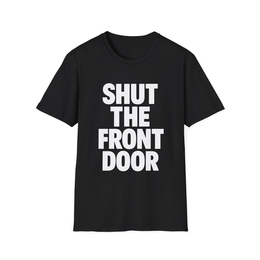 Shut The Front Door Meme Tee