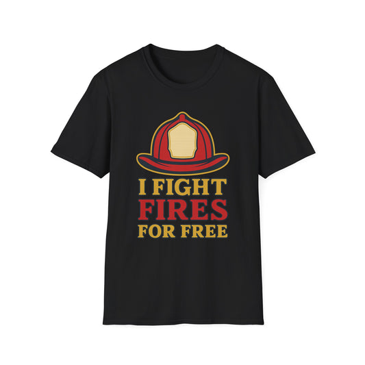 "I Fight Fires for Free" Volunteer Firefighter Shirt