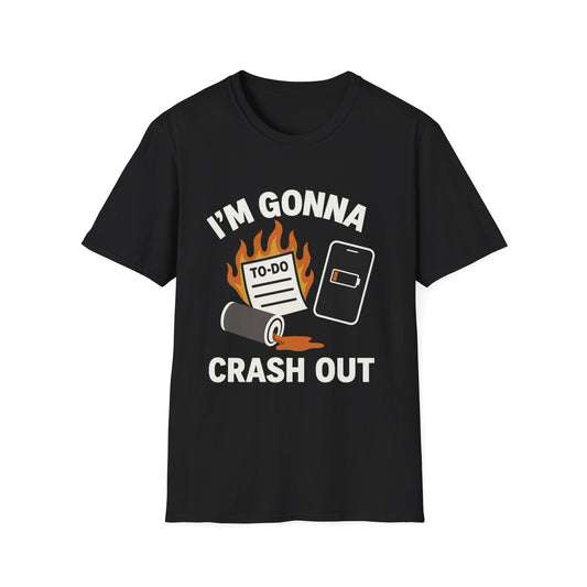 I'm Gonna Crash Out – Funny Burnout Tee