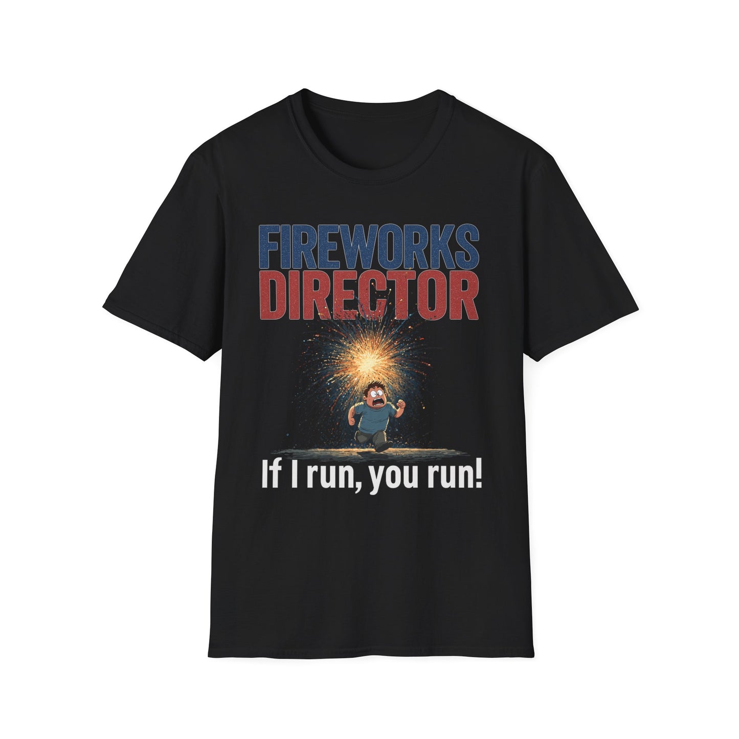 Fireworks Director – "If I Run, You Run!" Funny 4th of July Shirt