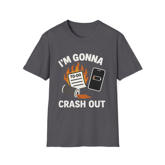 I'm Gonna Crash Out – Funny Burnout Tee