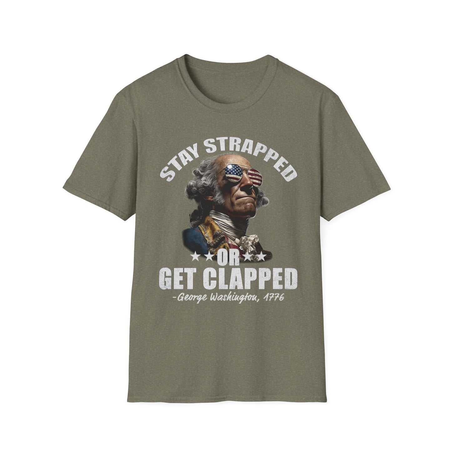 Stay Strapped or Get Clapped Tee – George Washington, 1776