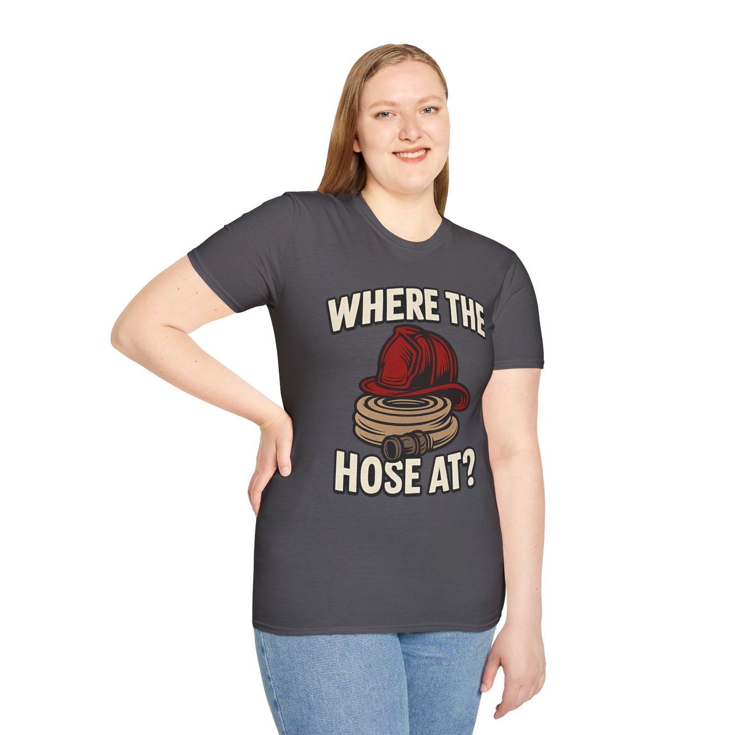 Where the Hose At? - Funny Firefighter Shirt