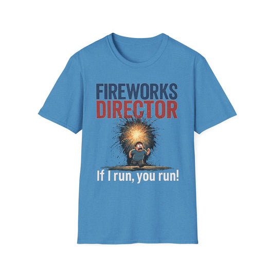 Fireworks Director – "If I Run, You Run!" Funny 4th of July Shirt