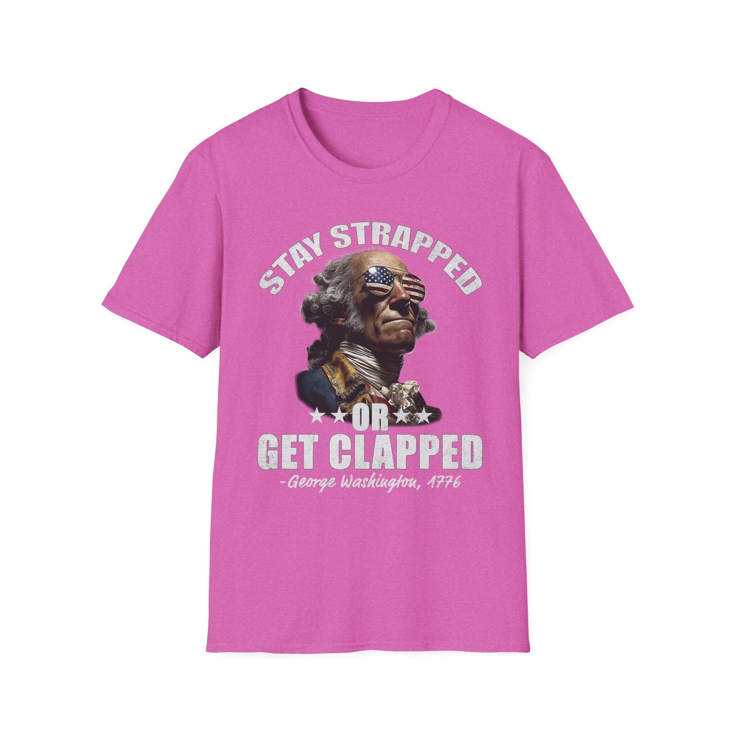 Stay Strapped or Get Clapped Tee – George Washington, 1776